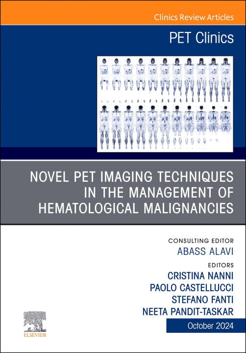 E-book Novel PET Imaging Techniques in the Management of Hematologic Malignancies, An Issue of PET Clinics, E-Book Cristina Nanni