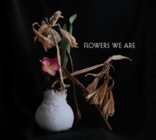 Zvok Flowers We Are Flowers We Are