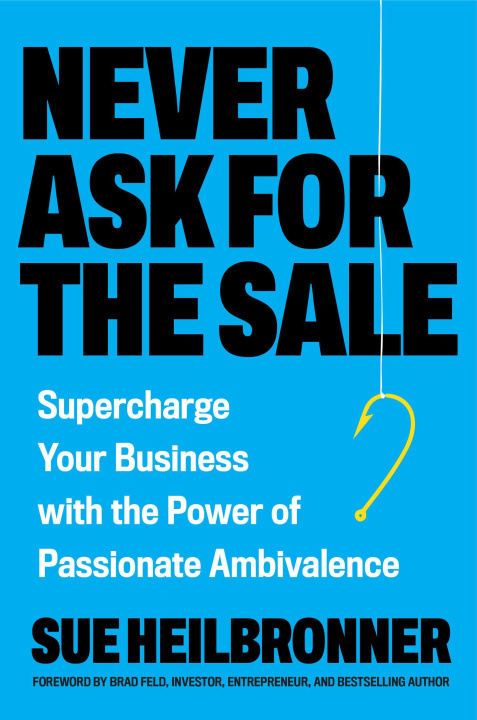 Knjiga Never Ask for the Sale HEILBRONNER SUE