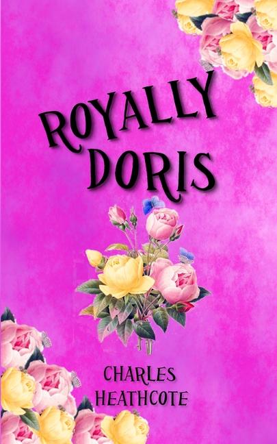 Kniha Royally Doris Charles Heathcote