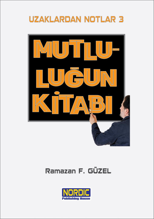 Libro electrónico Uzaklardan Notlar 3: Mutlulugun KitabA Ramazan F. Guzel