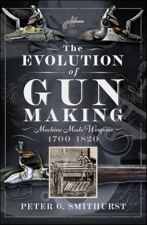 E-book Evolution of Gun Making Smithurst Peter G. Smithurst