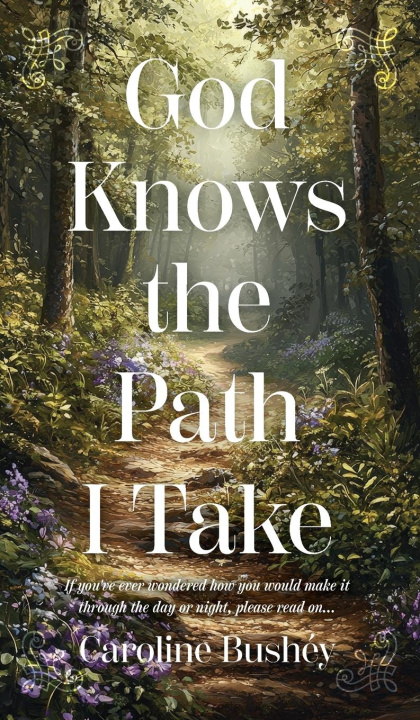 Knjiga God Knows the Path I Take Caroline Bushey