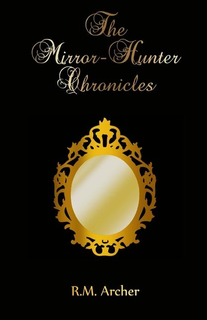 Knjiga The Mirror-Hunter Chronicles R.M. Archer