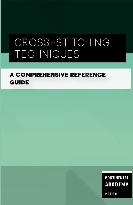 Knjiga Cross-Stitching Techniques - A Comprehensive Reference Guide PS Publishing