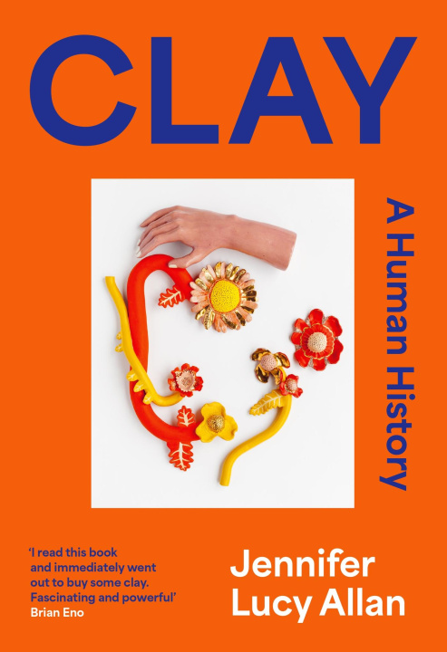 Kniha Clay A Human History /anglais JENNIFER LUCY ALLAN