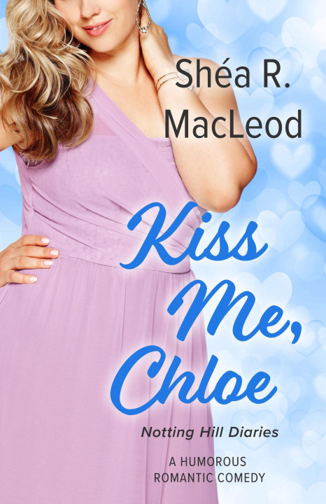 E-book Kiss Me, Chloe Shea R. MacLeod