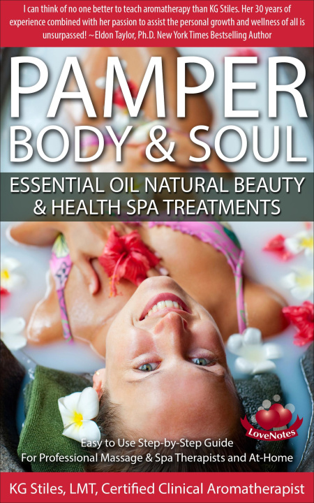 Libro elettronico Pamper Body & Soul Essential Oil Natural Beauty & Health Spa Treatments KG STILES