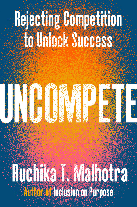 Knjiga Uncompete MALHOTRA RUCHIKA T