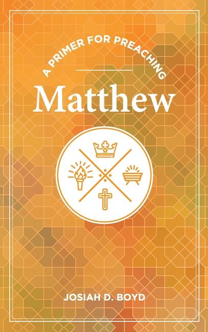 Knjiga A Primer for Preaching Matthew Josiah D Boyd