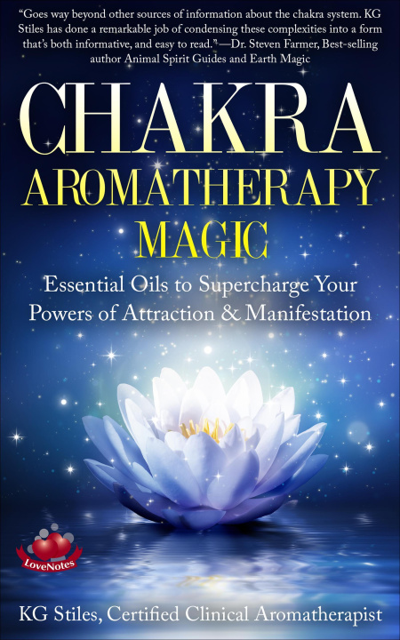 E-Book Chakra Aromatherapy Magic Essential Oils to Supercharge Your Powers of Attraction & Manifestation KG STILES