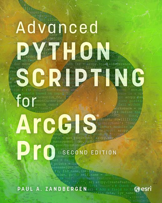 Book Advanced Python Scripting for ArcGIS Pro Paul A. Zandbergen