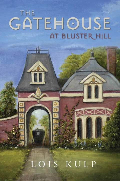Knjiga The Gatehouse at Bluster Hill Lois Kulp