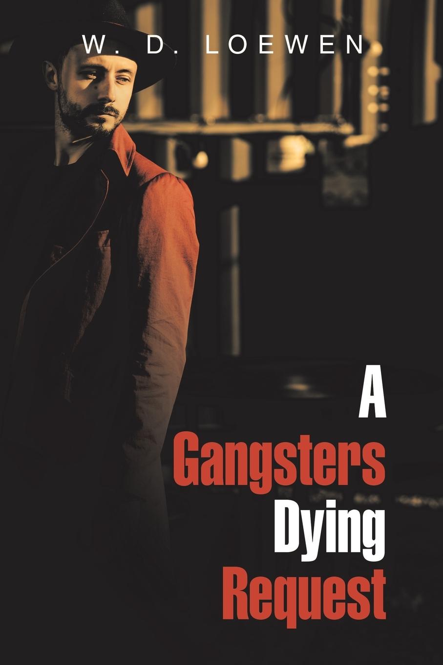 Книга A Gangsters Dying Request W. D. Loewen