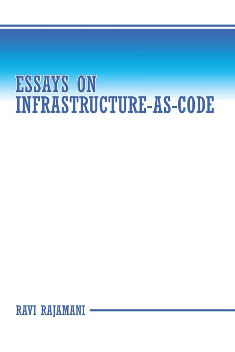 Book Essays on Infrastructure-as-code Ravi Rajamani