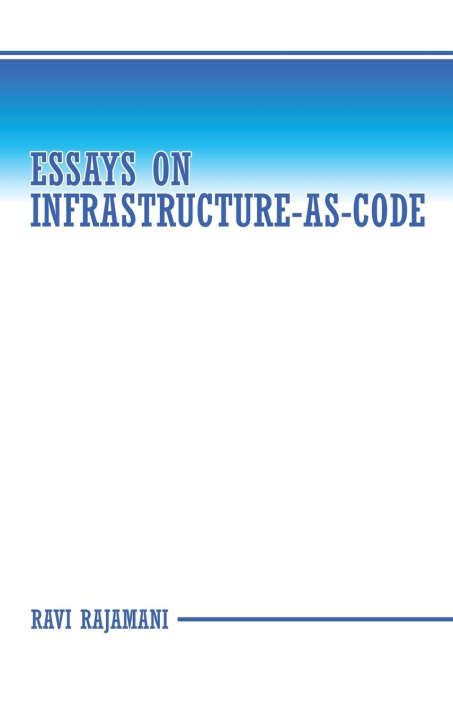 Book Essays on Infrastructure-as-code Ravi Rajamani