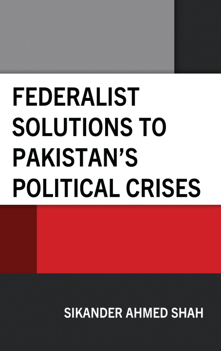 E-knjiga Federalist Solutions to Pakistan's Political Crises Sikander Ahmed Shah