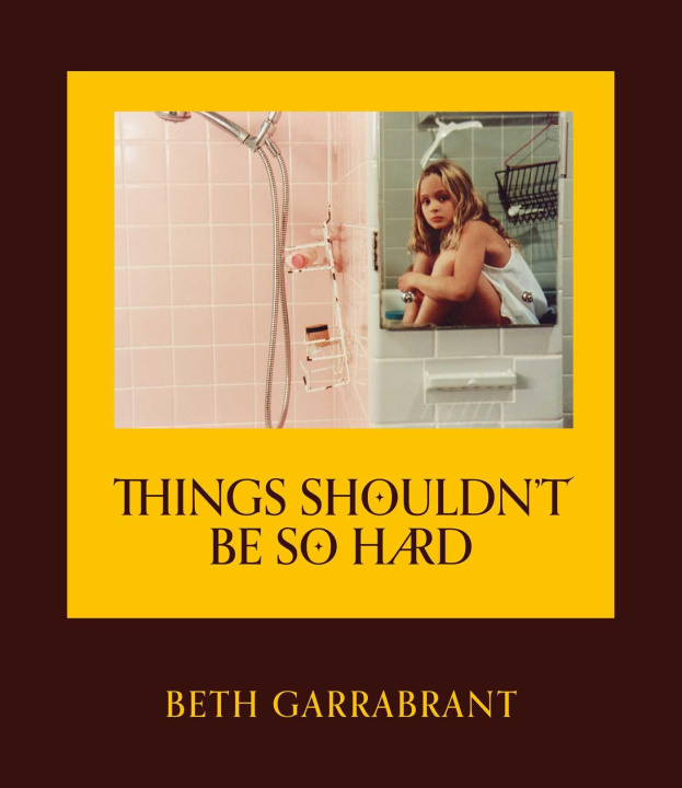 E-book Things Shouldn't Be So Hard Beth Garrabrant