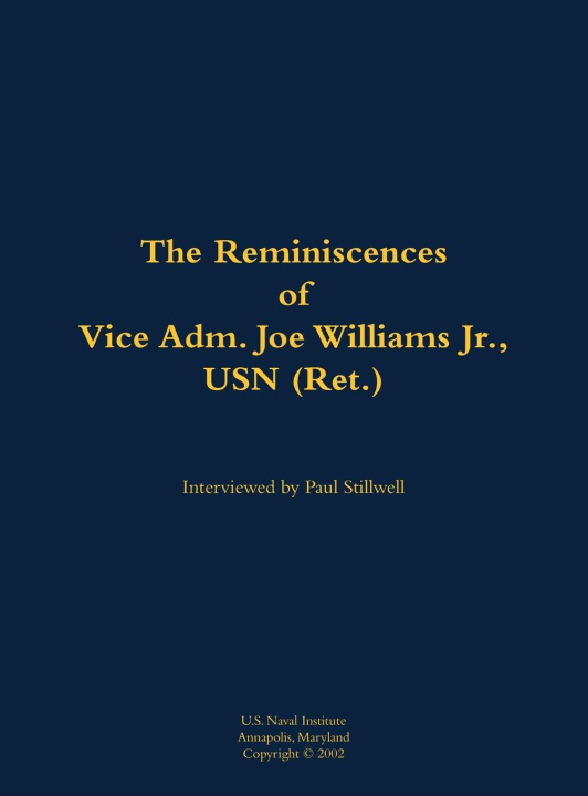 Libro The Reminiscences of Vice Adm. Joe Williams Jr., USN (Ret.) Joe Williams