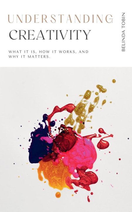 Knjiga Understanding Creativity Belinda Tobin