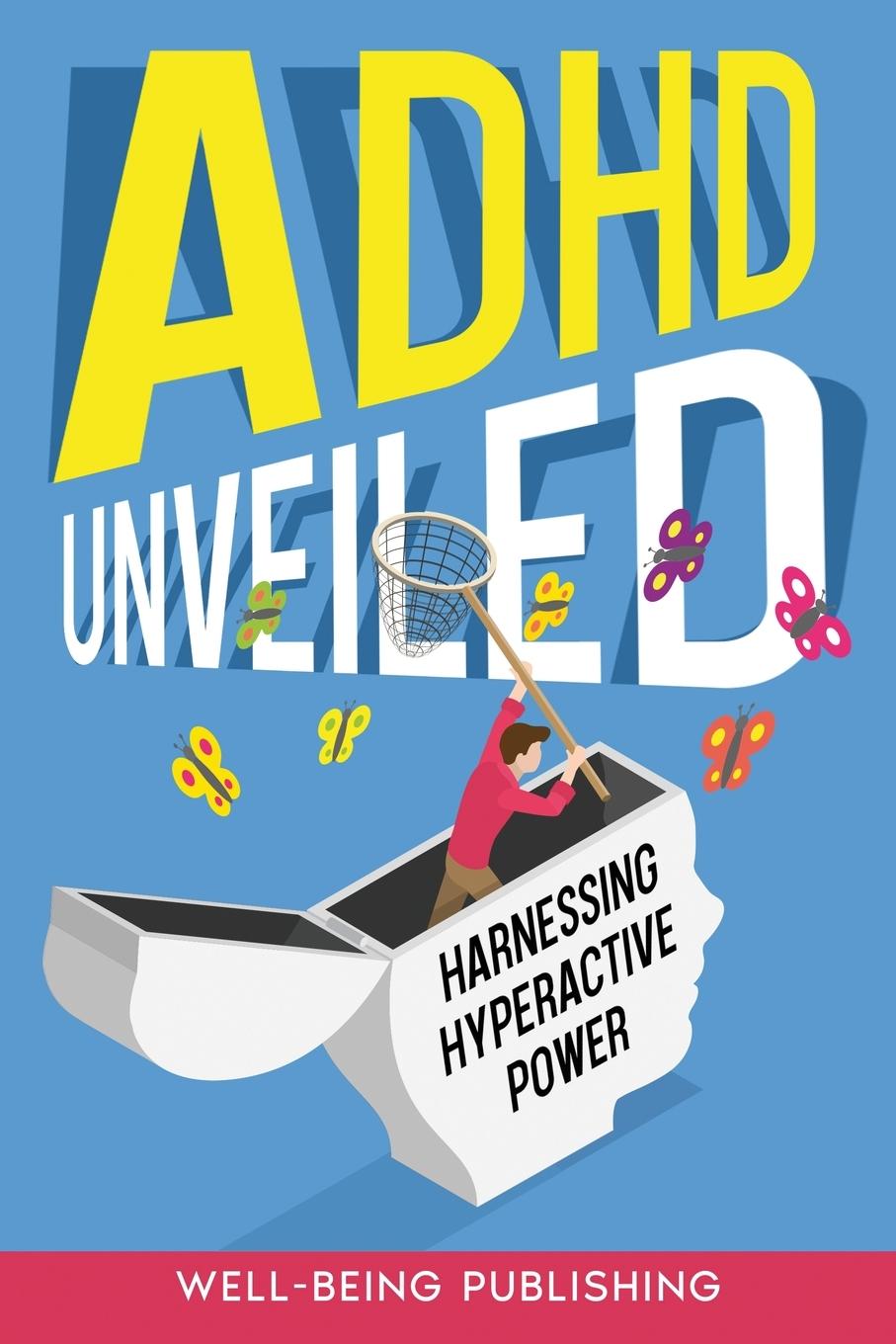 Knjiga ADHD Unveiled Well-Being Publishing