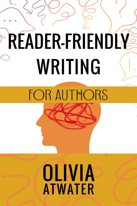E-Book Reader-Friendly Writing for Authors Olivia Atwater