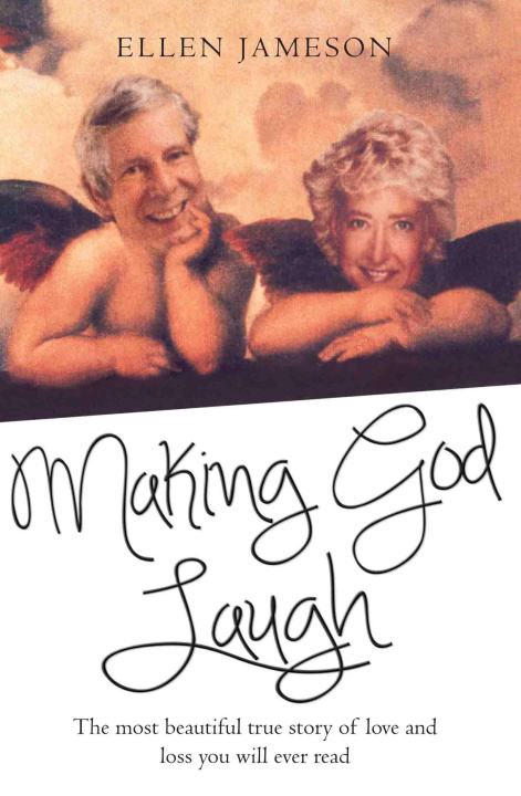 E-book Making God Laugh - The most beautiful true story of love and loss you will ever read Ellen Jameson