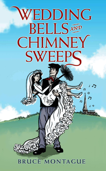 E-book Wedding Bells and Chimney Sweeps Bruce Montague