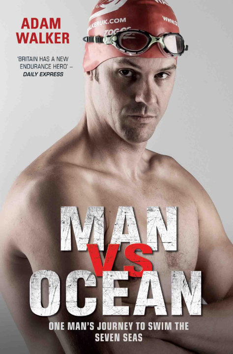 E-book Man vs Ocean - One Man's Journey to Swim The World's Toughest Oceans Adam Walker