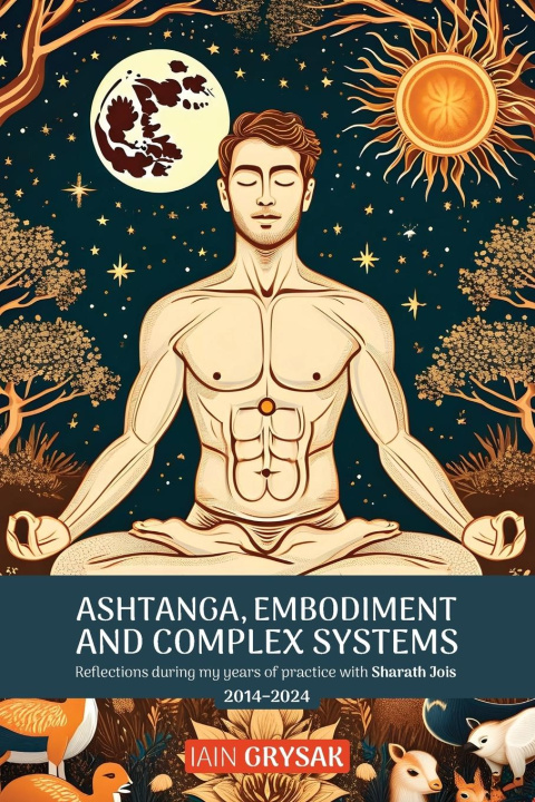 Knjiga Ashtanga, Embodiment and Complex Systems Iain Grysak