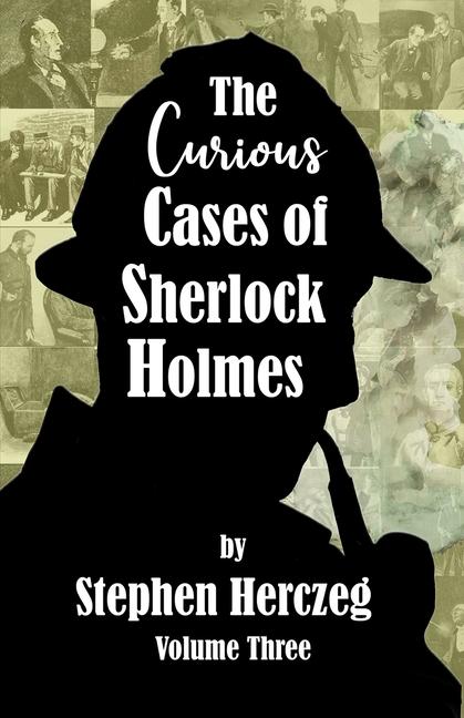 Knjiga The Curious Cases of Sherlock Holmes - Volume Three Stephen Herczeg