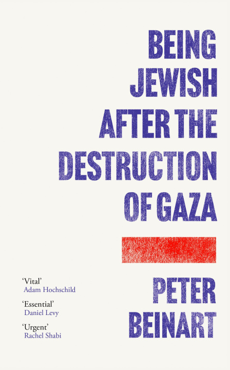 Kniha Being Jewish After the Destruction of Gaza Peter Beinart