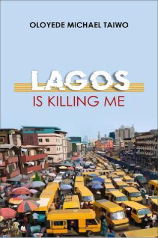 E-knjiga Lagos is Killing Me Oloyede Michael Taiwo