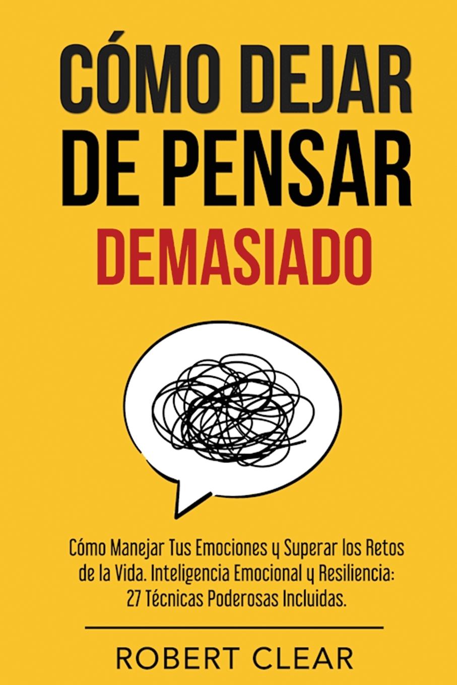 Книга Cómo Dejar de Pensar Robert Clear