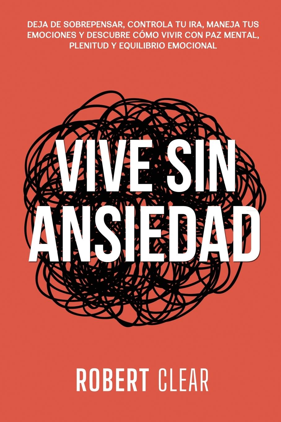 Knjiga Vive Sin Ansiedad Robert Clear
