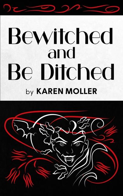 Knjiga Bewitched and Be Ditched Karen Moller