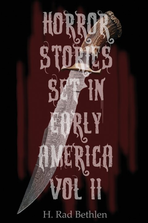Knjiga Horror Stories Set in Early America H. Rad Bethlen