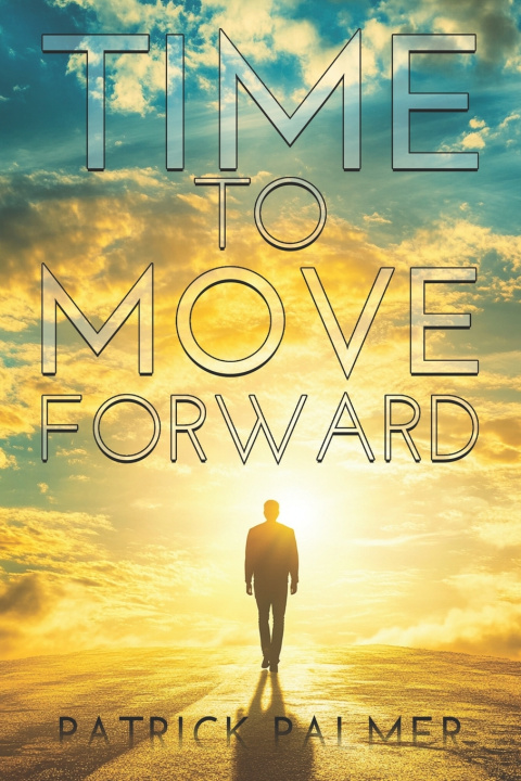 Book Time To Move Forward Patrick Palmer