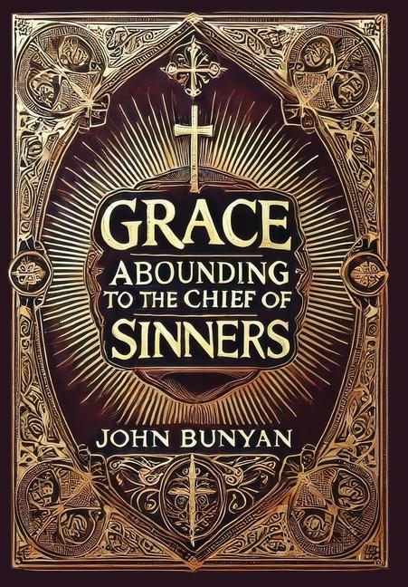 Boek Grace Abounding to the Chief of Sinners (Collector's Edition) (Laminated Hardback with Jacket) John Bunyan