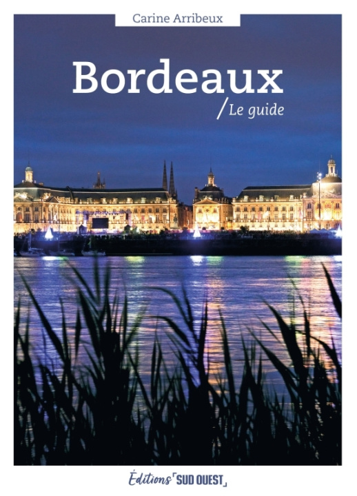 Libro Bordeaux, le guide Carine Arribeux