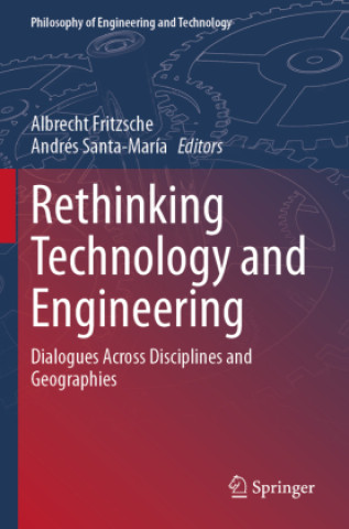 Kniha Rethinking Technology and Engineering Albrecht Fritzsche