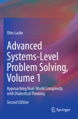 Knjiga Advanced Systems-Level Problem Solving, Volume 1 Otto Laske