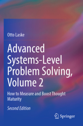 Knjiga Advanced Systems-Level Problem Solving, Volume 2 Otto Laske