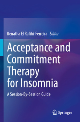 Book Acceptance and Commitment Therapy for Insomnia Renatha El Rafihi-Ferreira