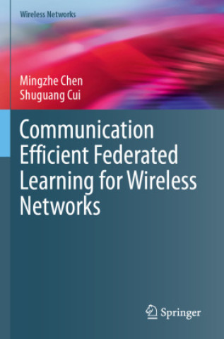 Book Communication Efficient Federated Learning for Wireless Networks Mingzhe Chen
