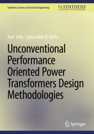 Knjiga Unconventional Performance Oriented Power Transformers Design Methodologies Amr Adly