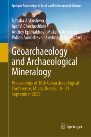 Knjiga Geoarchaeology and Archaeological Mineralogy Natalia Ankusheva
