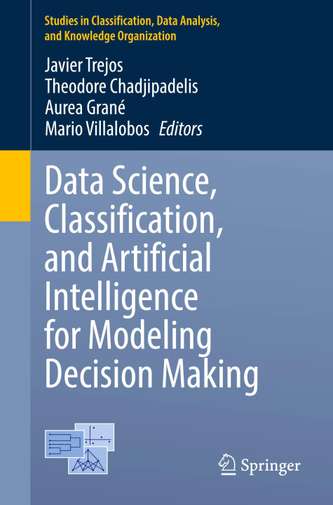 Livro Data Science, Classification, and Artificial Intelligence for Modeling Decision Making Javier Trejos