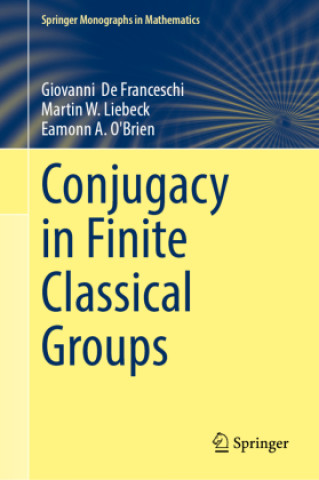 Boek Conjugacy in Finite Classical Groups Giovanni De Franceschi