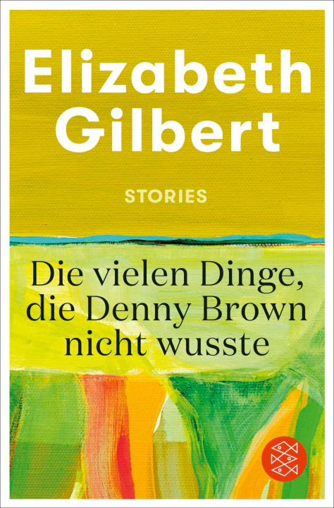 E-book Die vielen Dinge, die Denny Brown nicht wusste Elizabeth Gilbert